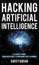 Book cover of: Hacking Artificial Intelligence. By: Davey Gibian
