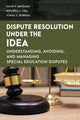 Book cover of: Dispute Resolution Under the IDEA. By: David F. Bateman