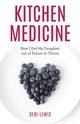 Book cover of: Kitchen Medicine. By: Debi Lewis