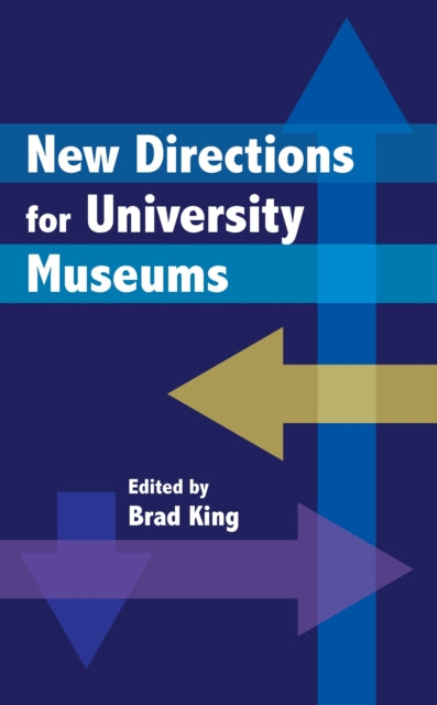 Book cover of: New Directions for University Museums. By: Brad King