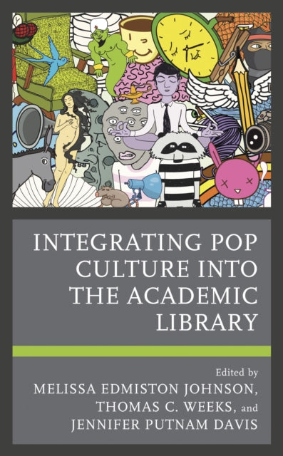 Book cover of: Integrating Pop Culture into the Academic Library. By: Melissa Edmiston Johnson