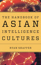 Book cover of: Handbook of Asian Intelligence Cultures. By: Ryan Shaffer