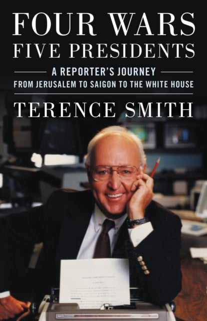 Book cover of: Four Wars, Five Presidents. By: Terence Smith