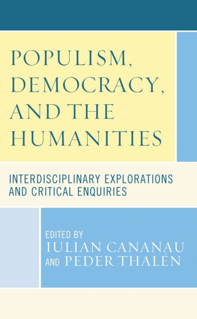 Book cover of: Populism, Democracy, and the Humanities. By: Iulian Cananau