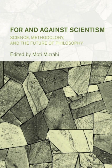 Book cover of: For and Against Scientism. By: Moti Mizrahi