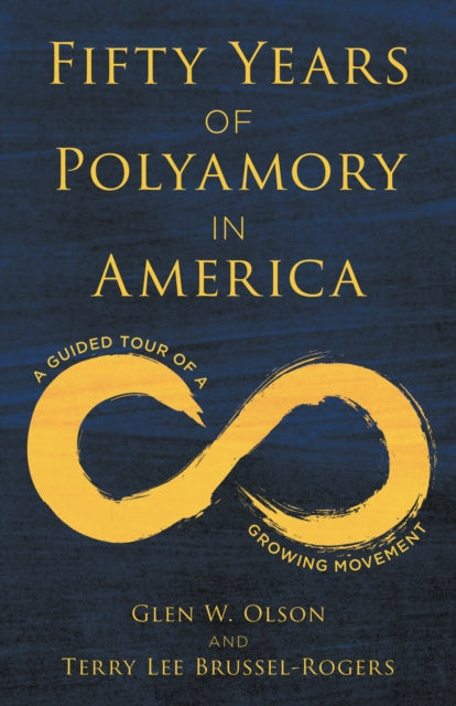 Book cover of: Fifty Years of Polyamory in America. By: Glen W. Olson