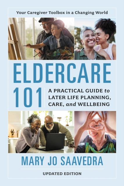 Book cover of: Eldercare 101. By: Mary Jo Saavedra