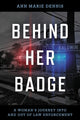 Book cover of: Behind Her Badge. By: Ann Marie Dennis