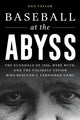 Book cover of: Baseball at the Abyss. By: Dan Taylor