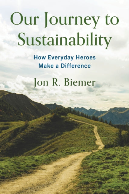 Book cover of: Our Journey to Sustainability. By: Jon R. Biemer