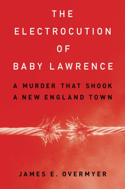 Book cover of: Electrocution of Baby Lawrence. By: James E. Overmyer