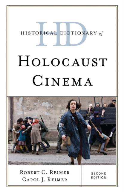 Book cover of: Historical Dictionary of Holocaust Cinema. By: Robert C. Reimer