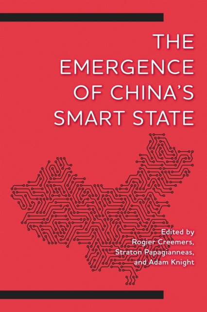 Book cover of: Emergence of China's Smart State. By: Rogier Creemers