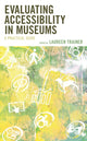 Book cover of: Evaluating Accessibility in Museums. By: Laureen Trainer