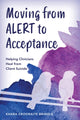 Book cover of: Moving from ALERT to Acceptance. By: Khara Croswaite Brindle