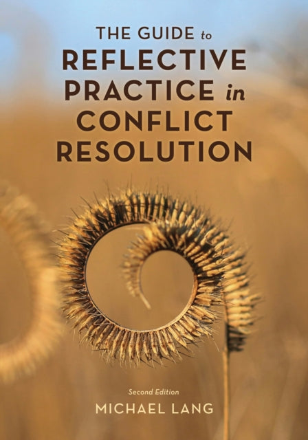 Book cover of: Guide to Reflective Practice in Conflict Resolution. By: Michael Lang