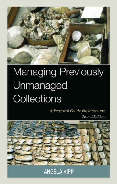 Book cover of: Managing Previously Unmanaged Collections. By: Angela Kipp