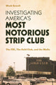Book cover of: Investigating America’s Most Notorious Strip Club. By: Mark Sewell