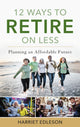 Book cover of: 12 Ways to Retire on Less. By: Harriet Edleson