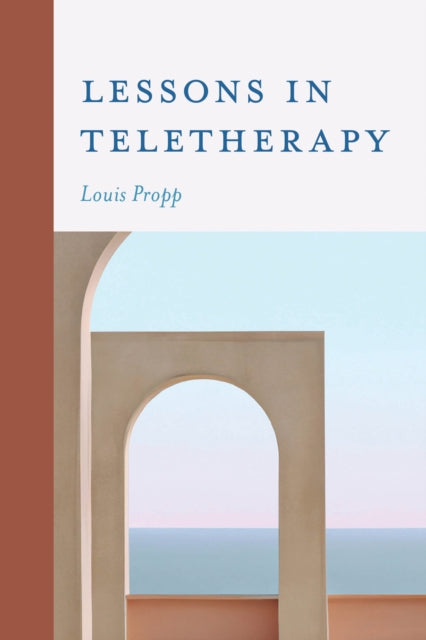 Book cover of: Lessons in Teletherapy. By: Louis Propp