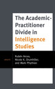Book cover of: Academic-Practitioner Divide in Intelligence Studies. By: Rubén Arcos