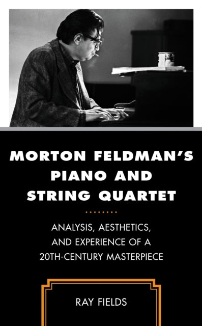 Book cover of: Morton Feldman's Piano and String Quartet. By: Ray Fields