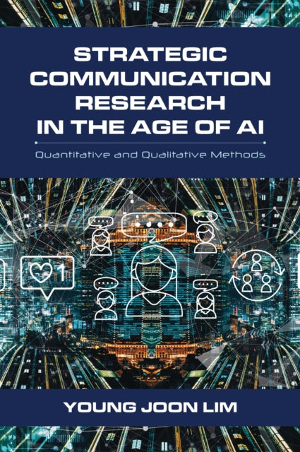 Book cover of: Strategic Communication Research in the Age of AI. By: Young Joon Lim