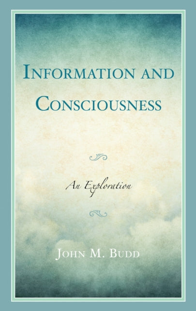 Book cover of: Information and Consciousness. By: John M. Budd
