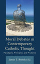 Book cover of: Moral Debates in Contemporary Catholic Thought. By: James Bretzke