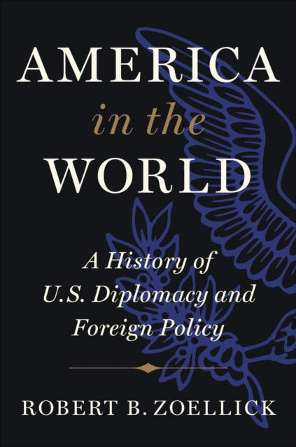 Book cover of: America in the World. By: Robert B. Zoellick