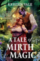 Book cover of: A Tale of Mirth & Magic. By: Kristen Vale
