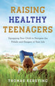 Book cover of: Raising Healthy Teenagers – Equipping Your Child to Navigate the Pitfalls and Dangers of Teen Life. By: Thomas Kersting