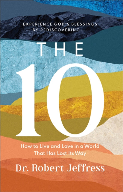 Book cover of: 10 – How to Live and Love in a World That Has Lost Its Way. By: Robert Jeffress