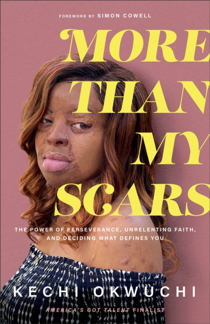 Book cover of: More Than My Scars – The Power of Perseverance, Unrelenting Faith, and Deciding What Defines You. By: Kechi Okwuchi