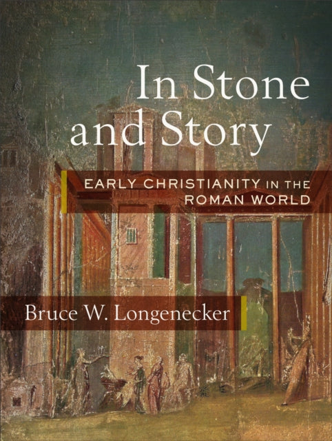 Book cover of: In Stone and Story. By: Bruce W. Longenecker