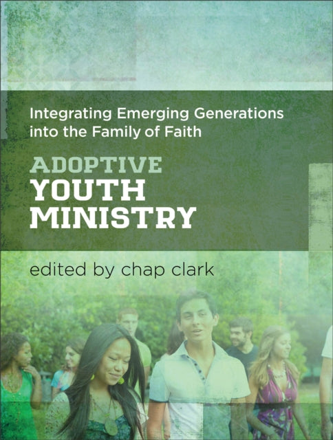Book cover of: Adoptive Youth Ministry. By: Chap Clark