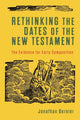 Book cover of: Rethinking the Dates of the New Testament – The Evidence for Early Composition. By: Jonathan Bernier