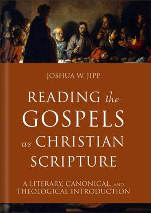 Reading the Gospels as Christian Scripture