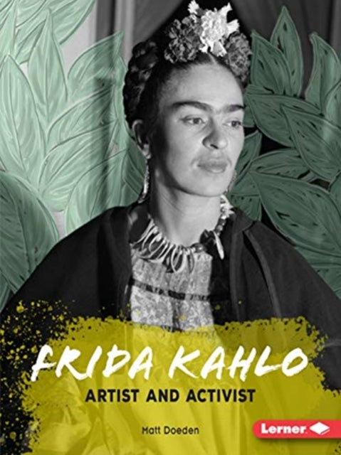 Book cover of: Frida Kahlo. By: Matt Doeden