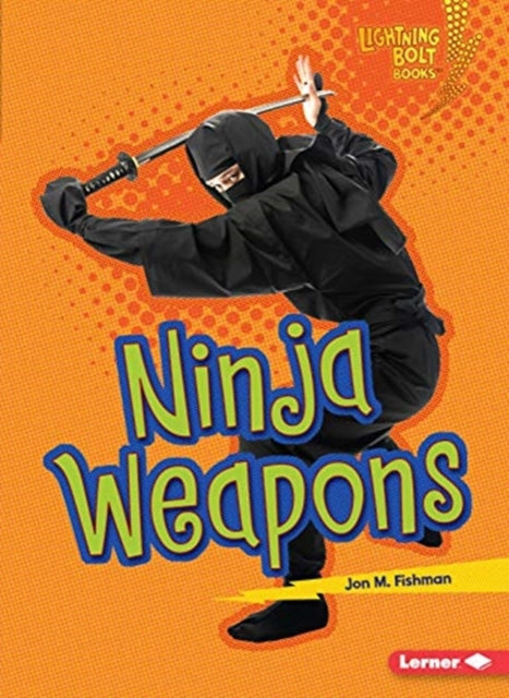 Book cover of: Ninja Weapons. By: Jon M. Fishman