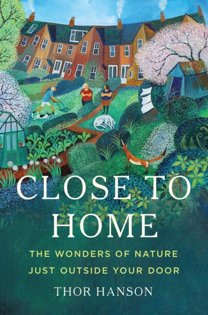 Book cover of: Close to Home. By: Thor Hanson