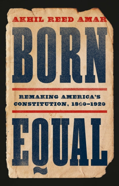 Book cover of: Born Equal. By: Akhil Amar