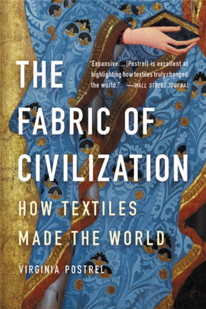 The Fabric of Civilization, How Textiles Made the World