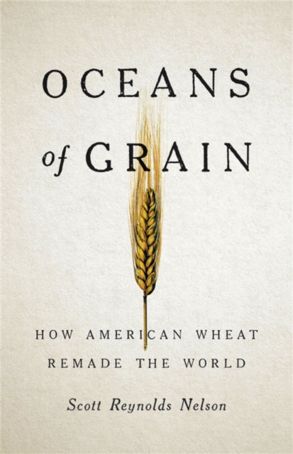 Book cover of: Oceans of Grain. By: Scott Reynolds Nelson