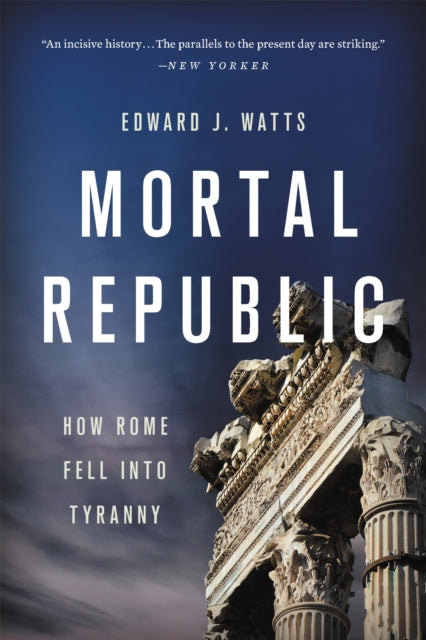 Book cover of: Mortal Republic. By: Edward J. Watts