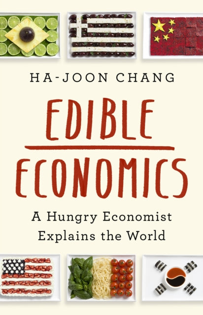Book cover of: Edible Economics. By: Ha-Joon Chang