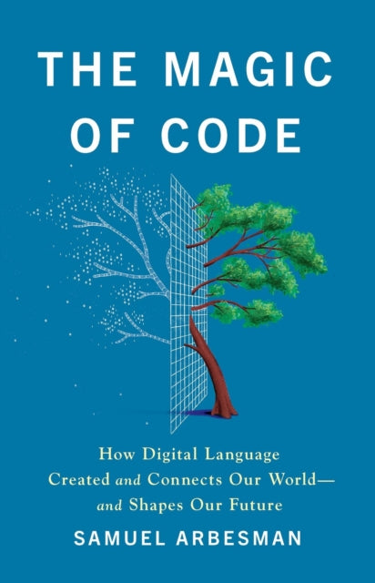 Book cover of: The Magic of Code. By: Samuel Arbesman