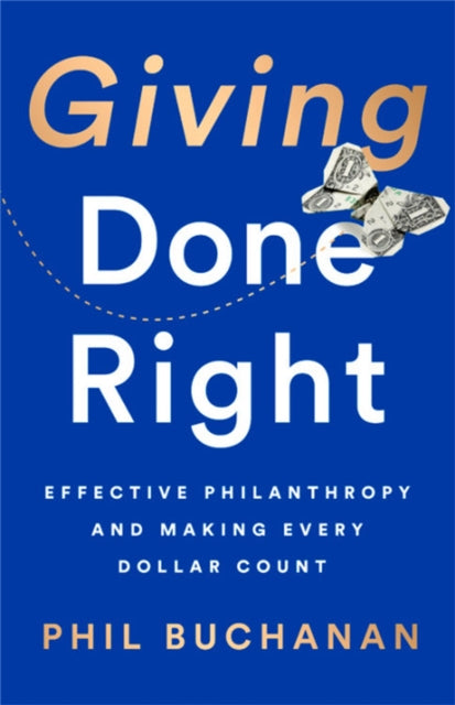 Book cover of: Giving Done Right. By: Phil Buchanan