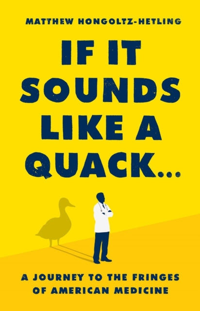 Book cover of: If It Sounds Like a Quack.... By: Matthew Hongoltz-Hetling