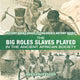 Book cover of: Big Roles Slaves Played in the Ancient African Society - History Books Grade 3 Children's History Books. By: Baby Professor